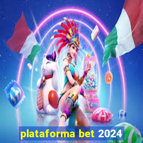 plataforma bet 2024